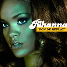 Rihanna - Pon De Replay