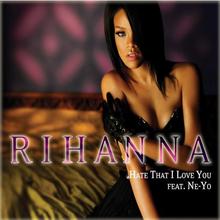 Rihanna - Hate That I Love You