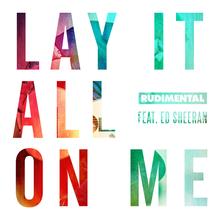 RUDIMENTAL FT ED SHEERAN - LAY IT ALL ON ME