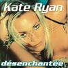 Kate Ryan - Desenchantee