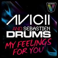 Avicii & Sebastién Drums - My Feelings For You