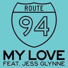 Route 94 feat. Jess Glynne - My Love