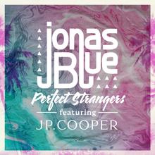 Jonas Blue feat. JP Cooper - Perfect Strangers