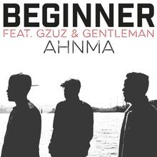 BEGINNER FT GZUZ & GENTLEMAN - AHNMA