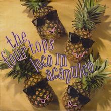 Four Tops - Loco In Acapulco