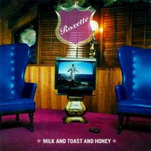 Roxette - Milk And Toast And Honey