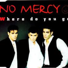 No Mercy - Where Do You Go
