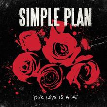 Simple Plan - Your Love Is A Lie