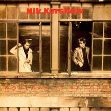 Nik Kershaw - Wouldn't It Be Good