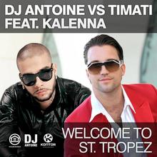 DJ Antoine vs. Timati feat. Kalenna - Welcome To St. Tropez