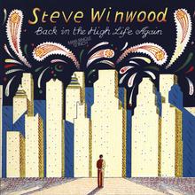 Steve Winwood - Back In The High Life Again