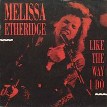 Melissa Etheridge - Like The Way I Do