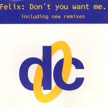 Felix - Don't You Want My Love