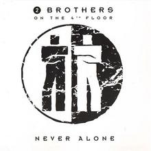 2 Brothers On The 4th Floor - Never Alone