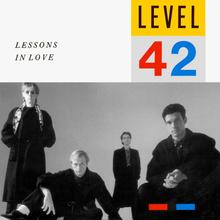 Level 42 - Lessons In Love