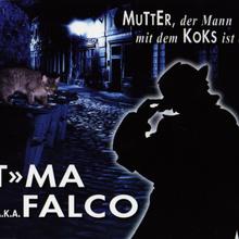 Falco - Mutter, der Mann mit dem Koks ist da