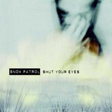 Snow Patrol - Shut Your Eyes