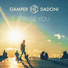 Gamper & Dadoni - Praise You