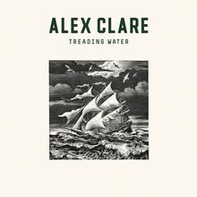 ALEX CLARE - TREADING WATER