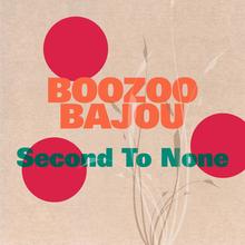 Boozoo Bajou - Second To None