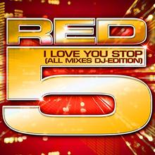 Red 5 - I Love You Stop!