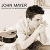 John Mayer - Your Body Is A Wonderland