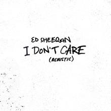 Ed Sheeran & Justin Bieber - I Don't Care (Acoustic)